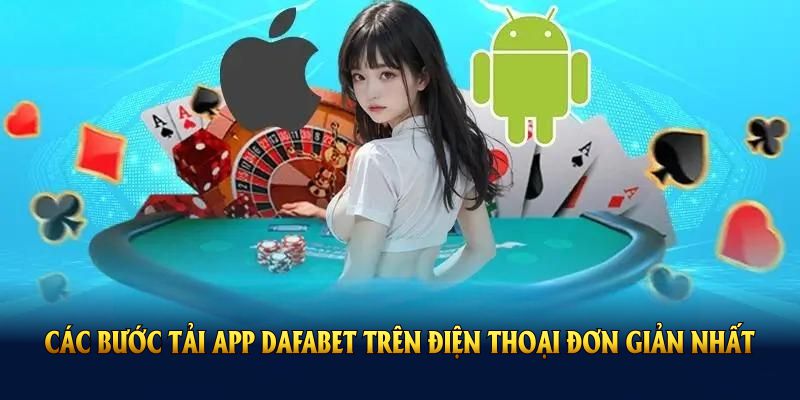 Các bước tải app DAFABET trên điện thoại đơn giản nhất cho người mới
