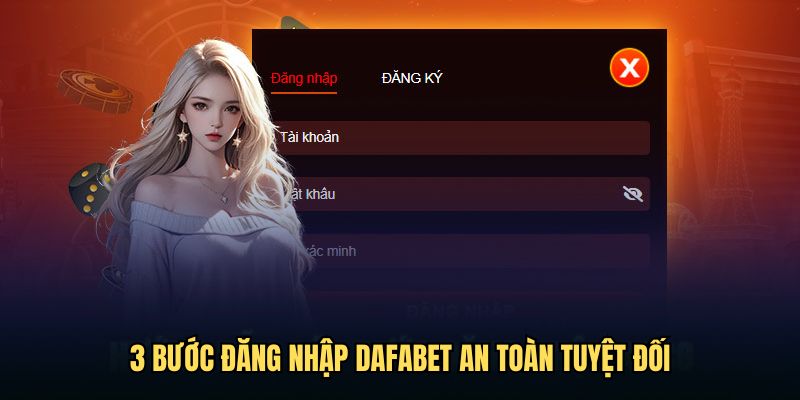 Hướng dẫn đăng nhập Dafabet an toàn tuyệt đối