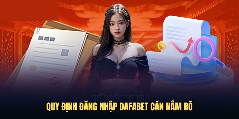 Quy định đăng nhập Dafabet cần nắm rõ
