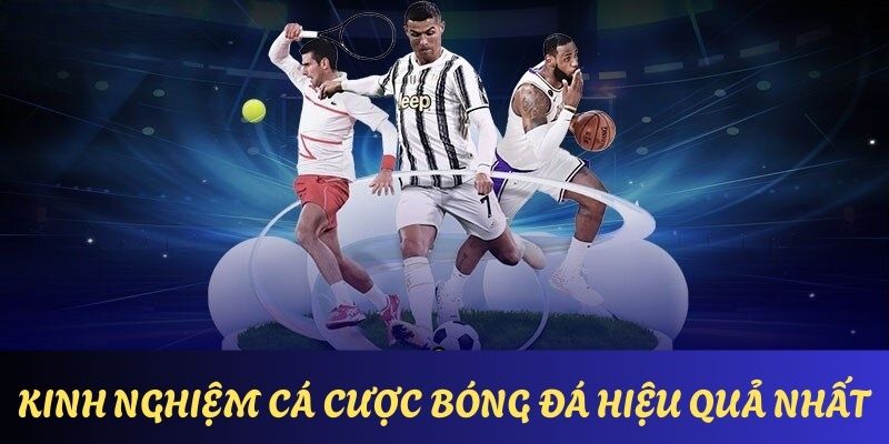 Chia sẻ những kinh nghiệm cá cược bóng đá độc quyền từ chuyên gia